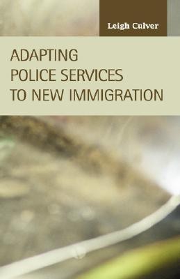 Adapting Police Services to New Immigration(English, Hardcover, Culver Leigh)