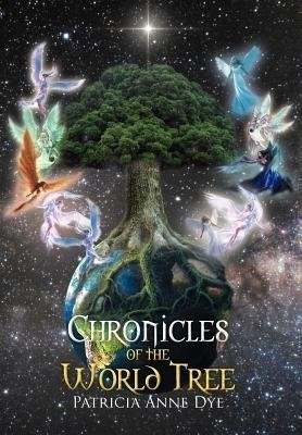 Chronicles of the World Tree(English, Hardcover, Dye Patricia Anne)