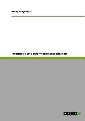 Informatik und Informationsgesellschaft(German, Paperback, Neugebauer Benny)