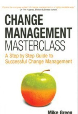 Change Management Masterclass:A Step by Step Guide to Successful Chang(English, Paperback, Green Mike)