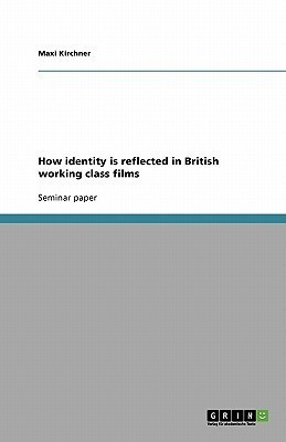How identity is reflected in British working class films(English, Paperback, Kirchner Maxi)