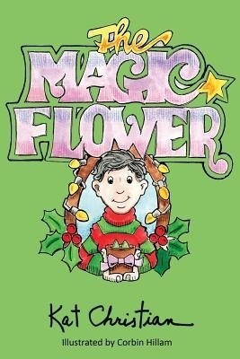 The Magic Flower(English, Paperback, Christian Kat)
