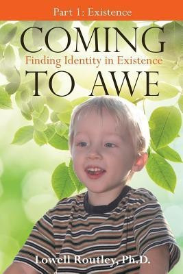 Coming to Awe, Finding Identity in Existence(English, Paperback, Routley Ph D Lowell)