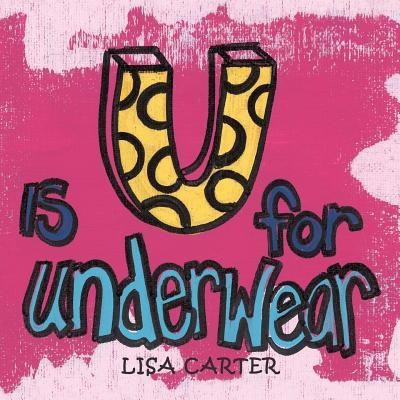 U Is for Underwear(English, Paperback, Carter Lisa)