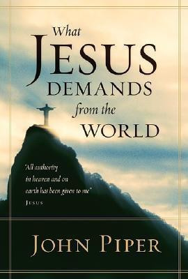 What Jesus Demands from the World(English, Hardcover, Piper John)