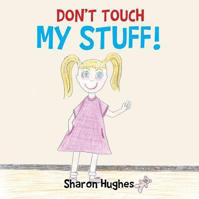 Don't Touch My Stuff(English, Paperback, Hughes Sharon)