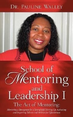 School of Mentoring and Leadership I/ The Act of Mentoring(English, Paperback, Walley Pauline)