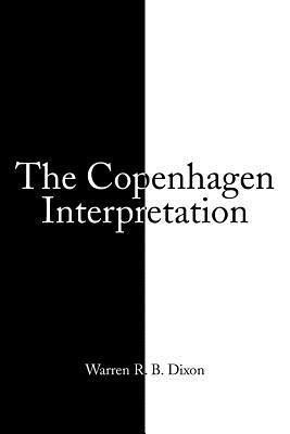 The Copenhagen Interpretation(English, Paperback, Dixon Warren R B)