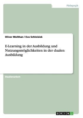 E-Learning in der Ausbildung und Nutzungsmoeglichkeiten in der dualen Ausbildung(German, Paperback, Molthan Oliver)