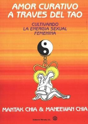 Amor Curativo a traves del Tao(Spanish, Paperback, Mantak Chia)