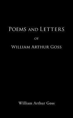 Poems and Letters of William Arthur Goss(English, Paperback, Goss William Arthur)