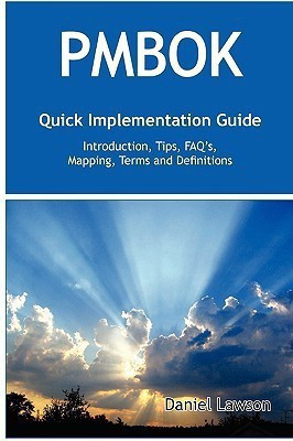 Pmbok Quick Implementation Guide - Standard Introduction, Tips for Successful Pmbok Managed Projects, FAQs, Mapping Responsibilities, Terms and Defini(English, Paperback, Lawson Daniel)