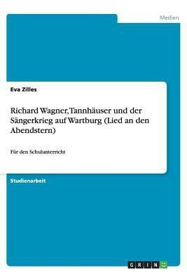 Richard Wagner, Tannhauser und der Sangerkrieg auf Wartburg (Lied an den Abendstern)(German, Paperback, Zilles Eva)