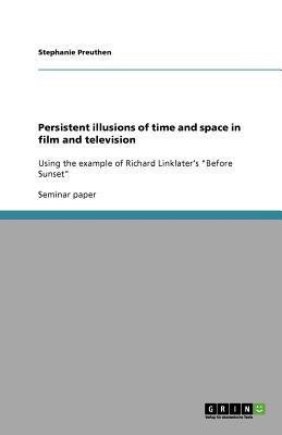 Persistent illusions of time and space in film and television(English, Paperback, Preuthen Stephanie)