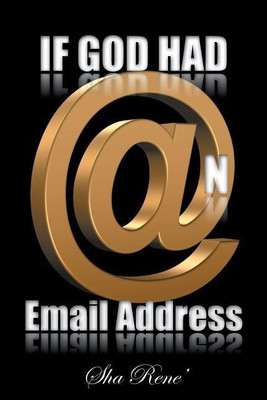 If God had @n Email Address(English, Paperback, Sha Rene')