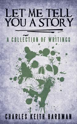 Let Me Tell You a Story(English, Paperback, Hardman Charles Keith)