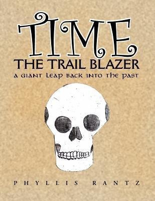 Time the Trail Blazer(English, Paperback, Rantz Phyllis M)