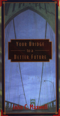 Your Bridge to a Better Future(English, Paperback, Maxwell John C.)