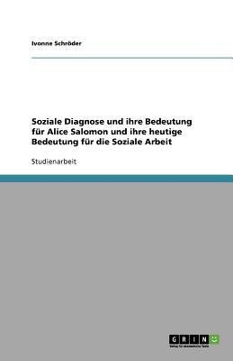 Soziale Diagnose und ihre Bedeutung fur Alice Salomon und ihre heutige Bedeutung fur die Soziale Arbeit(German, Paperback, Schroder Ivonne)