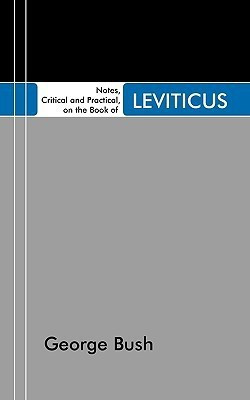 Notes, Critical and Practical, on the Book of Leviticus(English, Paperback, Bush George President)