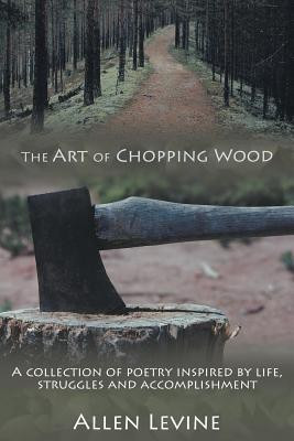 The Art of Chopping Wood(English, Paperback, Levine Allen)