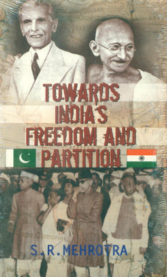 Towards India's Freedom and Partition(English, Paperback, Mehrotra S.R.)