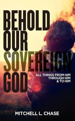 Behold Our Sovereign God(English, Paperback, Chase Mitchell L)