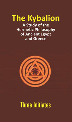 The Kybalion: a Study of the Hermetic Philosophy of Ancient Egypt and Greece(English, Electronic book text, Dr Ghosh Gargi)
