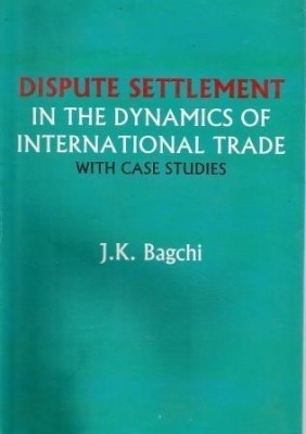 Dispute Settlement in the Dynamics of Inernational Trade with Case Studies(English, Hardcover, unknown)