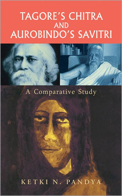 Tagore'S Chitra and Aurobindo'S Savitri a Comparative Study(English, Hardcover, Pandya Ketki N.)