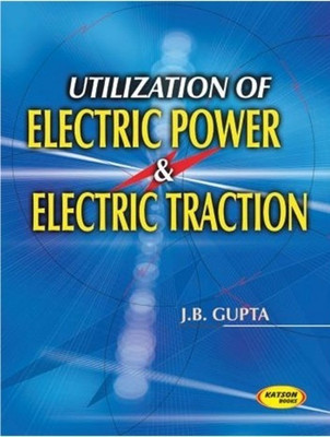 Utilization of Electric Power & Electric Traction(English, Paperback, Gupta J. B.)