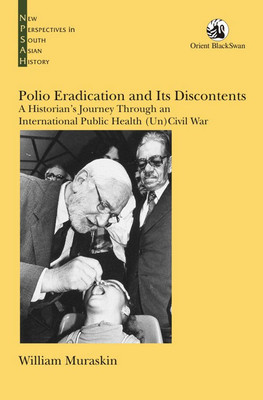 Polio Eradication and its Discontents:A Historian's Journey Through an(English, Hardcover, Muraskin William)