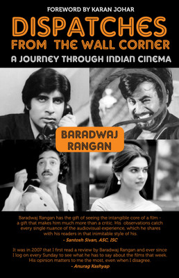 Dispatches from the Wall Corner A Journey Through Indian Cinema  - A Journey through Indian Cinema(English, Hardcover, Baradwaj Rangan)