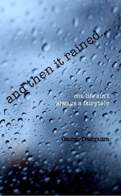 And Then it Rained....(English, Paperback, Dashputra Gaurav)