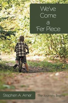We've Come a 'Fer Piece(English, Paperback, Arner Stephen A.)