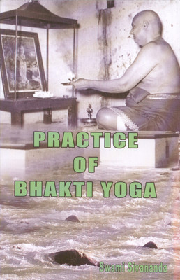 Practice of Bhakti Yoga(English, Paperback, Sivananda Swami)