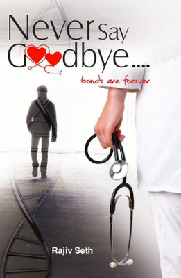 Never Say Goodbye(English, Paperback, Seth Rajiv)