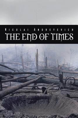 The End of Times(English, Paperback, Andreyevich Nicolai)