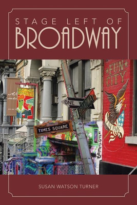 Stage Left of Broadway(English, Paperback, Turner Susan Watson)