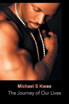 The Journey of Our Lives(English, Paperback, Kwao Michael S)