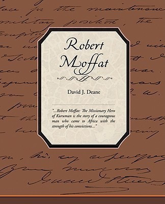 Robert Moffat the Missionary Hero of Kuruman(English, Paperback, Deane David J)
