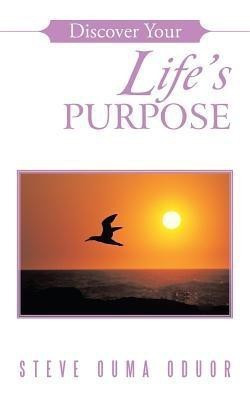 Discover Your Life's Purpose(English, Paperback, Oduor Steve Ouma)