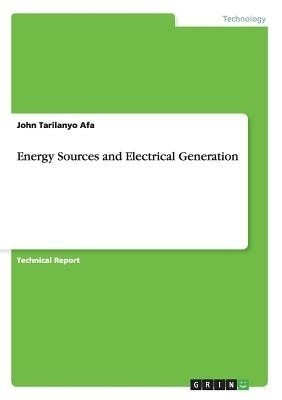 Energy Sources and Electrical Generation(English, Paperback, Afa John Tarilanyo)