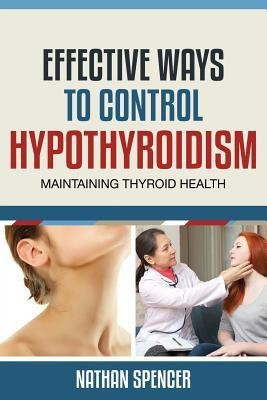 Effective Ways to Control Hypothyroidism(English, Paperback, Spencer Nathan)