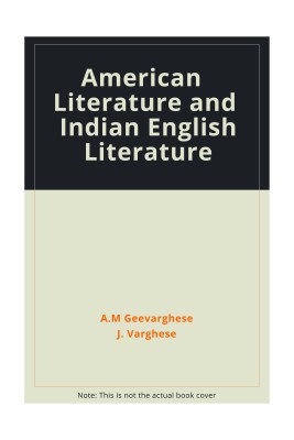 American Literature and Indian English Literature(English, Hardcover, John A. M. Geevarghese Varghese)