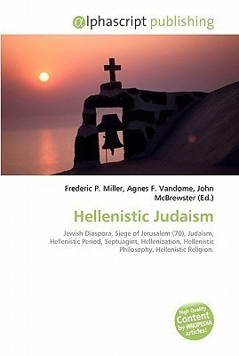 Hellenistic Judaism(English, Paperback, Miller Frederic P)