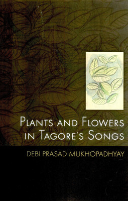 Plants and Flowers in Tagore'S Songs(English, Paperback, Mukhopadhyay, Debi Prasad)