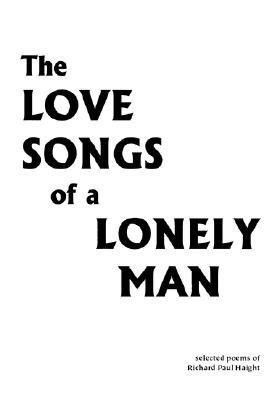 The Love Songs of a Lonely Man(English, Paperback, Haight Richard Paul)