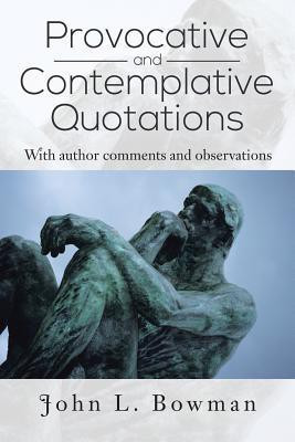 Provocative and Contemplative Quotations(English, Paperback, Bowman John L.)