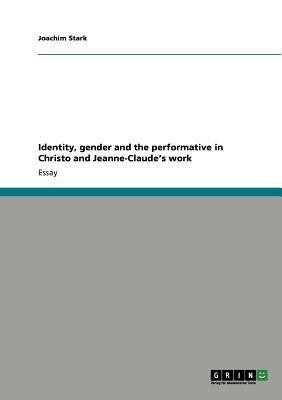 Identity, gender and the performative in Christo and Jeanne-Claude's work(English, Paperback, Stark Joachim)